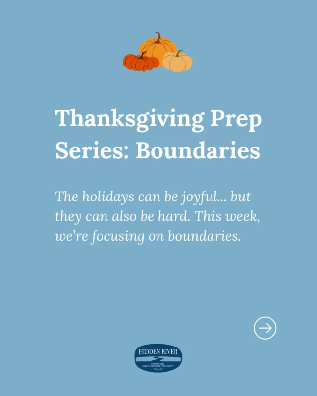 The holidays can be joyful, but for those in recovery, they can also bring anxiety, pressure, and unexpected triggers. 💛⠀
⠀
To kick off our Thanksgiving prep series, let's focus on boundaries — a crucial part of protecting your peace and supporting recovery. Setting them isn’t selfish; it’s a way to stay grounded in your healing. ⠀
⠀
Here are a few ways to practice boundaries this season:⠀
⠀
1️⃣ Decide ahead of time what events or conversations feel supportive and which ones don’t.⠀
2️⃣ Use clear language like, “I’d rather not talk about food right now,” or “Let’s focus on what we’re grateful for instead.”⠀
3️⃣ Build in recovery anchors: Step outside for a breath, check in with your support person, or journal for five minutes.⠀
⠀
Boundaries create space for safety, not separation. This Thanksgiving, allow yourself to participate in ways that honor your needs and well-being. 🍁⠀
⠀
#HiddenRiverHealing #HolidayRecovery #EatingDisorderAwareness #HealthyBoundaries #MentalHealthMatters #EDRecovery #CompassionOverComparison⠀